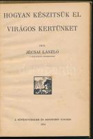 Jécsai László: Hogyan készítsük el virágos kertünket. Bp., 1934, Növényvédelem és Kertészet. Kiadói ...