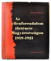 Nemes Dezső: Az ellenforradalom története Magyarországon 1919-1921.  	Magyar Történelmi Társulat. Bp.,1962, Akadémiai Kiadó. Kiadói egészvászon-kötés, kiadói papír védőborítóban. Megjelent 3200 példányban.