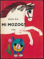 Mezei Éva: Mi mozog? Gaál Éva rajzaival. Bp.,1978, Móra. Kiadói kartonált papírkötés.