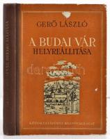 Gerő László: A budai vár helyreállítása. Bp.,1951, Közoktatásügyi Kiadóvállalat. Kiadói kopottas félvászon-kötés. Első kiadás.