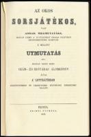 Az okos sorsjátékos, vagy annak megmutatása. Útmutatás hogyan lehet [...] a lottójátékban [...] szerencsét találni. Pest, 1847, Beimel. Reprint! Kiadói műbőr kötés, védőlap kivágva, egyébként jó állapotban.