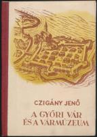 2 db kiadvány - Czigány Jenő: A győri vár és a vármúzeum. Győr, 1957, Győri Xantus János Múzeum. + C...
