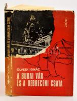 Ölvedi Ignác: A budai vár és a debreceni csata. Bp., 1970, Zrínyi. Vászonkötésben, jó állapotban.
