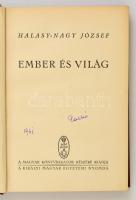 Halasy-Nagy József: Ember és világ. Bp., é. n. , Kir. Magy. Egyetemi Nyomda, 251 p. Kiadói egészvász...