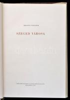 Bálint Sándor: Szeged városa. Bp., 1959, Képzőművészeti Alap Kiadóvállalata. Fekete-fehér fotókkal, ...