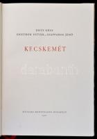 Entz Géza-Genthon István-Szappanos Jenő: Kecskemét. Városképek-Műemlékek. Bp., 1961, Műszaki. Fekete...