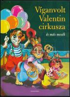 Edwards Zsuzsanna: Víganvolt Valentin cirkusza és más mesék. Pécs, 2006, Alexandra. Kiadói kartonált papírkötés.