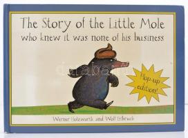 Werner Holzwarth: Story of the Little Mole, who knew it was none of his business. Wolf Erlbruch illusztrációival. London, 2007, Pavillon Childrens. Kiadói kartonált papírkötés./ Paperbinding, plop-up edition, in English language.