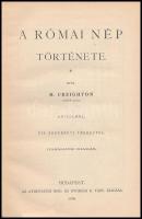 M. Creighton: A római nép. Athenaeum Kézikönyvtára. Bp., 1898, Athenaeum. Harmadik kiadás. Kiadói eg...
