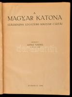 A magyar katona. Századunk legszebb magyar csatái. Szerk.: Ajtay Endre. Bp., 1944, Élet Irodalmi és ...