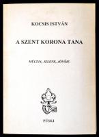 Kocsis István: A szent korona tana. Múltja, jelene, jövője. Bp., 1996, Püski. Második, javított és bővített kiadás. Kiadói papírkötés.