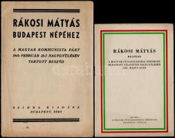 1945-1953 2 db Rákosi Mátyás beszéd.  Rákosi Mátyás Budapest népéhez. A Magyar Kommunista Párt 1945 február 25-i nagygyűlésén tartott beszéd. Bp.,1945, Szikra, 15 p.  Rákosi Mátyás beszéde a Magyar Függetlenségi Népfront budapesti választási nagygyűlésén. 1953. május 10-én. Bp., 1953, Magyar Függetlenségi Népfront Országos Tanácsa, 21+3 p.