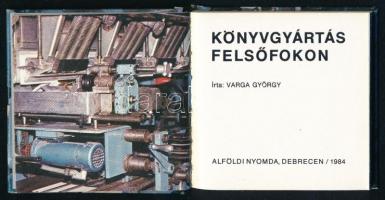 Varga György: Könyvgyártás felsőfokon. Bp., 1984. Csak 200 pld!