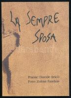 Davide Arcio-Fazekas Zoltán: La Sempre Sposa. Catania, 1998, Vision. Kiadói papírkötés. Davide Aricó olasz nyelvű versei, Fazekas Zoltán fotóival. A szerzők dedikációjával.