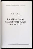 Dr. Berényi István: Prof. Dr. Veress Gábor Balatonfüred város díszpolgára. Balatonfüred Városért Köz...