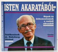 Isten akaratából... Találkozások dr. Habsburg Ottóval. Képek és dokumentumok a családi albumból. Bokor Péter és Hanák Gábor interjúi. Bp., 1991, Corvina. Kiadói kartonált kötés, jó állapotban.