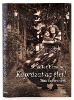 Schäffer Erzsébet: Káprázat az élet! Utak és ösvények. Bp.,2012, SanomaMedia. Kiadói kartonált papírkötés. A szerző által dedikált!