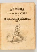 Auróra. Hazai Almanach. Kiadá: Kisfaludy Károly.  Buda, 1825. Kir. M. Universitas.] 1 rézm. díszcímlap + IV + 3-316 + [2] p. + 2 rézm. t. (kották). Kiadói dombornyomott egészvászon kötésben, első borító elvált, gerinc hiányos