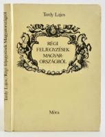 Tardy Lajos: Régi feljegyzések Magyarországról. Bp.,1982, Móra. Kiadói kartonált papírkötés.