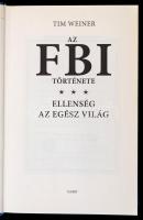Tim Weiner: Az FBI története. Ellenség az egész világ. Fordította: Magyarics Péter. Bp.,2013, Gabo. ...