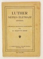 Masznyik Endre: Luther. Népies életrajz képekkel. Bp., 1917, Luther Társaság. Papírkötésben, jó állapotban.