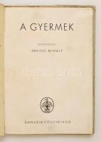 Erdődi Mihály: A gyermek. Bp., [1943], Danubia. Fekete-fehér fényképekkel. Papírkötésben, jó állapot...