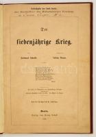 Schmidt, Ferdinand: Der siebenjährige Krieg.Berlin, 1863, Franz Lobeck. Díszes, kissé kopott vászonk...