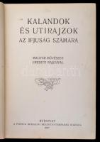 Kalandok és útirajzok az ifjúság számára. Az Otthon Könyvtára. Bp.,1907, Phönix, (Jókai-ny.), 249+1 ...