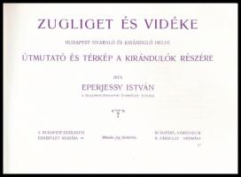 Eperjessy István: Zugliget és vidéke. Budapest nyaraló és kiránduló helye. Útmutató és térkép a kirá...