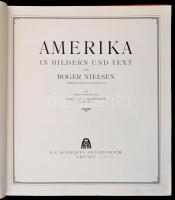 Roger Nielsen: Amerika im Bildern Leipzig (1922) Koehlers. Aranyozott, festett egészvászon kötésben....