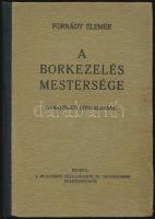Fornády Elemér: A borkezelés mestersége. Gyakorlati borgazdaság. Bp.,(1948), Budapesti Szállodások é...