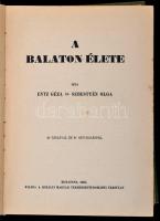 Entz Géza-Sebestyén Olga: A Balaton élete. Bp., 1942, Kir. Magyar Természettudományi Társulat, VIII+...