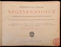 Ezernyolczszáz negyvennyolcz. Az 1848/49-iki magyar szabadságharcz története képekben. Szerk.: Jókai...