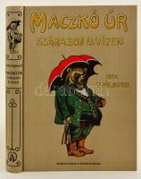 Sebők Zsigmond: Maczkó Úr szárazon és vizen. Az 1907-es kiadás reprintje. Kiadói papírkötésben, nagyon jó állapotban.