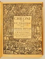 Chronica: Krónika ez világnak jeles dolgairól Székely István 1559. Facsimile kiadás tanulmány nélkül...