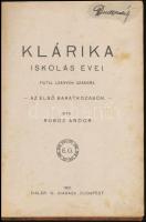 Roboz Andor: Klárika iskolás évei. Fiatal leányok számára. Bp.,1921, Eisler G. Kiadói illusztrált ka...