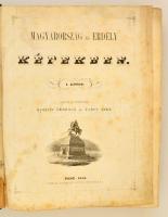 Magyarország és Erdély képekben. Kiadják és szerkesztik: Kubinyi Ferencz és Vahot Imre. I-IV. kötet ...