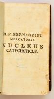 Mercator, Bernardinus: Nucleus catecheticus continens brevi compendio doctrinam fidei ac morum e div...