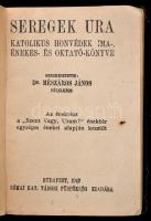 Seregek Ura. Katolikus honvédek ima-, énekes- és oktató könyve. Szerk.: Dr. Mészáros János. Bp., 1942, Római Kat. Tábori Püspökség. Kiadói egészvászon kötés, kopott borítóval, sérült gerinccel, hátul ceruzás tulajdonosi bejegyezéssel.