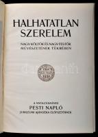 Halhatatlan szerelem. Nagy költők és nagy festők művészetének tükrében. A nyolcvanéves Pesti Napló j...