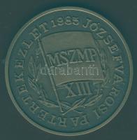 1985. "MSZMP XIII. Józsefvárosi Pártértekezlete" matt Br emlékérem T:1