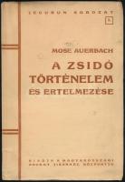 Auerbach, Mose: A zsidó történelem és értelmezése. Bp., 1948, Magyarországi Agudat Jiszraél Központja. Kiadói papírkötés, kissé kopottas állapotban.