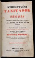 Szikszay György: Keresztyéni tanitások és imádságok a keresztyén embernek külön-különféle állapotai és szükségei szerint. Pest, 1849, Trattner J. és Károlyi István,VIII+8+720 p. Korabeli egészbőr-kötés, kopott borítóval, javított kötéssel, a hátsó szennylapon kis sérüléssel, 496. és az 513. oldal között hiányzó lapokkal.