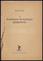 Tálos Zoltán-Blahó Kálmán: A kajakozás és kenuzás kézikönyve. Bp., 1954, Sport. Kiadói papírkötés, f...