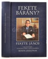 Fekete bárány. Fekete János vall életéről, világnézetéről, világlátásáról Benda Lászlónak. DEDIKÁLT Benda László által! Bp., 1999, Print City. Kiadói kartonált kötés, jó állapotban.