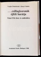 Vargha Domokosné-Kanyó Sándor: ... csillagkoronák éjféli barátja. Tittel Pál élete és működése. Bp.,...
