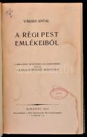 Váradi Antal: A régi Pest emlékeiből. A szerzőnek ötvenéves írói jubileumára kiadja a Jubileum Rende...