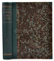 Római világ I. kötet. Művelődéstörténeti rajzok a császárság fénykorából. Friedlaender, Jung, Bender...