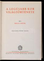 Balla Antal: A legújabb kor világtörténete. Bp.,1937, Királyi Magyar Egyetemi Nyomda. Harmadik, bővített kiadás. Kiadói aranyozott félbőr-kötésben, kopott.