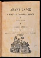 Arany lapok a magyar történelemből. Verses krónika. Számos képpel. A "Hasznos Mulattató" és "Lányok Lapja" melléklete. Bp., é.n., Grósz A. és Társa. Átkötött félvászon-kötés, kissé kopott borítóval, kissé sérült gerinccel, a 178. és 179. oldalakon kis sérüléssel.